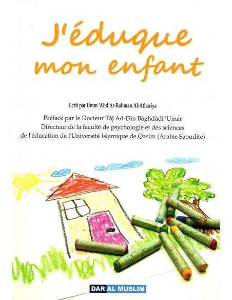 J'éduque mon enfant - Dar Al Muslim Éducation des enfants en islam