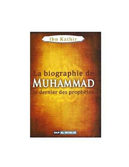 La Biographie De Muhammad Le Dernier Des Prophètes