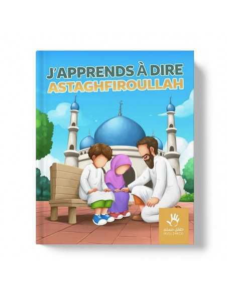 J'apprends a dire Astaghfiroullah - Muslimkid