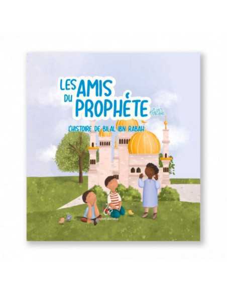 Couverture du livre pour enfant les amis du prophète de l'islam qui explique l'histoire de bilal ibn rabah 