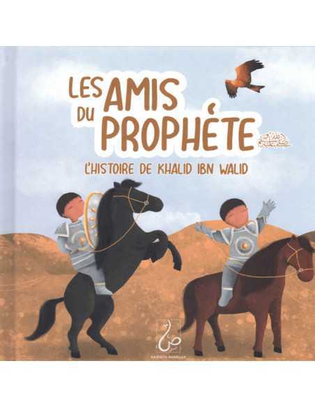 Les Amis Du Prophète - L'histoire De Khalid Ibn Walid