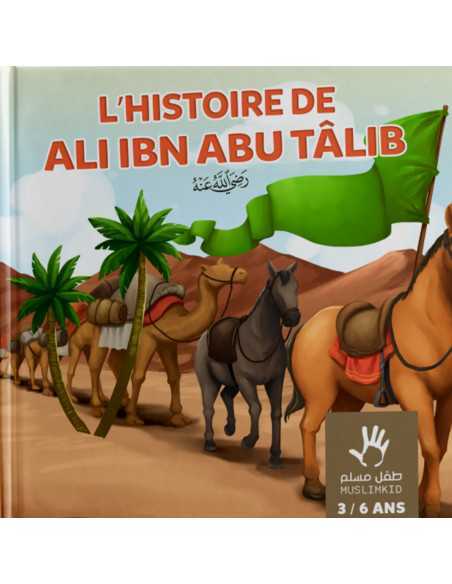 L'histoire de Ali ibn Abu Tâlib - 3 / 6 ans - MuslimKid
