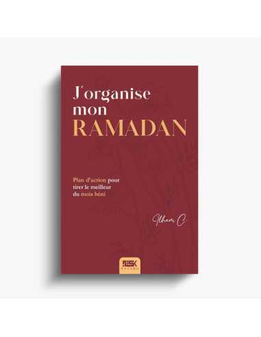 J’organise mon Ramadan – Plan d’action pour tirer le meilleur du mois béni – Le Livre