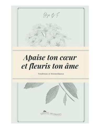 Apaise Ton Cœur Et Fleuris Ton Âme - Couverture du livre