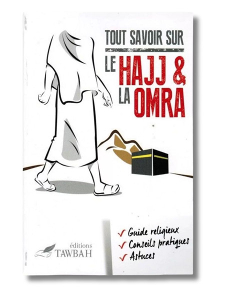 Guide Tout savoir sur le Hajj et la Omra - Édition Tawbah