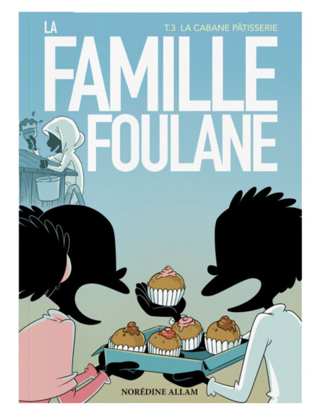 La famille Foulane Tome 3 - La cabane pâtisserie - Roman pour enfant musulman