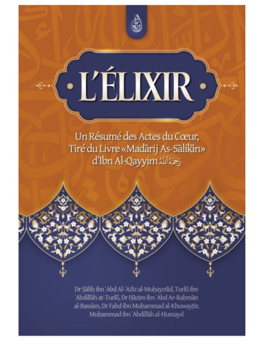 L'élixir: Un Résumé Des Actes Du Cœur - Tiré Du Livre Madarij As-Salikin