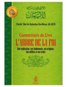 Commentaire du livre l'arbre de la Foi - Son explication, ses fondements, ses origines, ses utilités et ses fruits