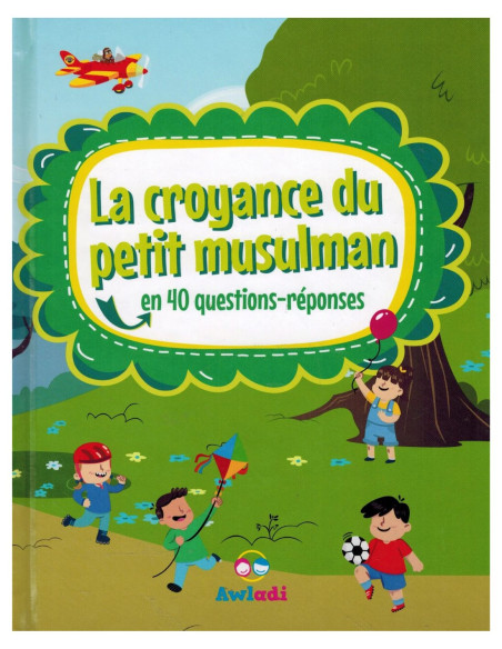 La Croyance du Petit Musulman - En 40 questions et réponses