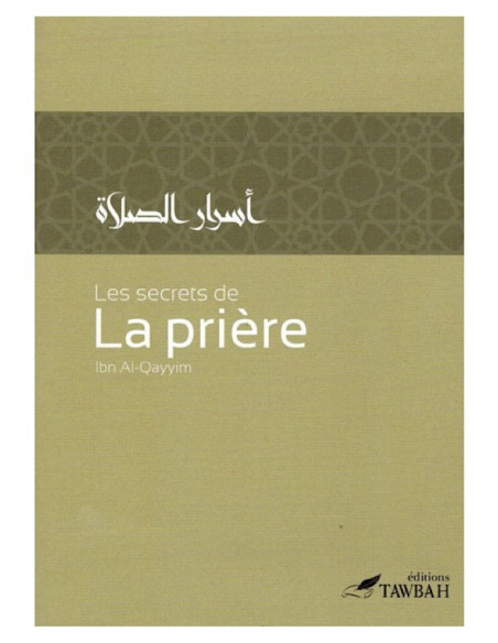 Les Secrets De La Prière - Ibn Al-Qayyim - Edition Tawbah