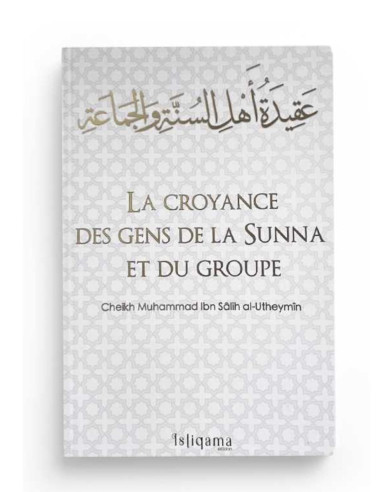 La Croyance des Gens de la Sunna et du Groupe - Cheikh Al-Uthaymin - Istiqama Edition