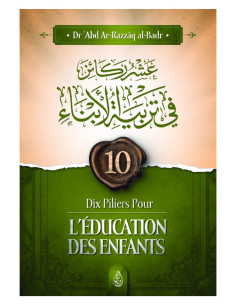 Couverture avant du livre Dix Piliers pour l'éducation des enfants - Abd Ar-Razzak Al Badr