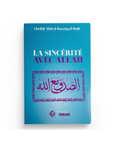 La sincérité avec Allah - Abd al-Razzaq al-Badr - Editions Tabari