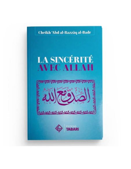 La sincérité avec Allah - Abd al-Razzaq al-Badr - Editions Tabari