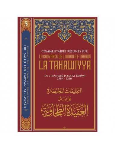 Commentaires Résumés sur La Croyance de L'imam At-tahawi LA TAHAWIYYA, de Abu Ja'far at-tahawa, par Sâlih Ibn Fawzân Al-Fawzân